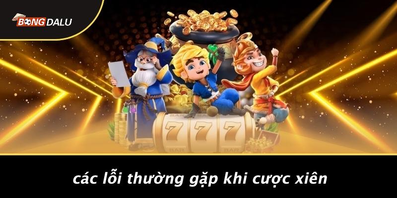 Các Lỗi Thường Gặp Khi Cược Xiên