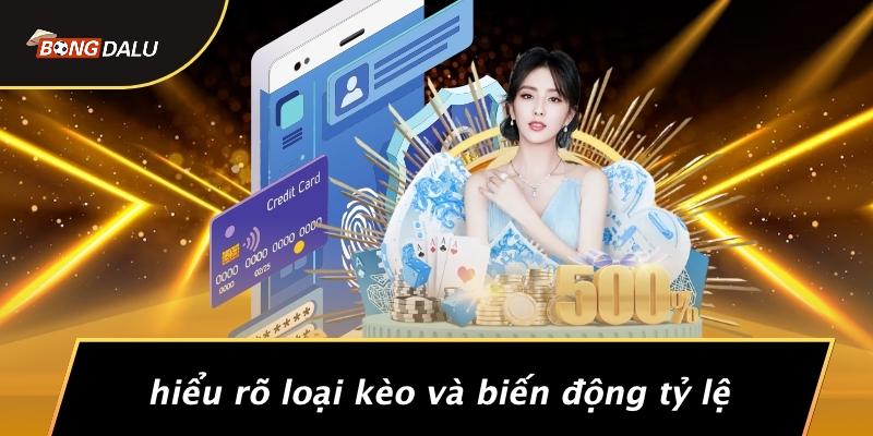 Hiểu Rõ Loại Kèo Và Biến Động Tỷ Lệ