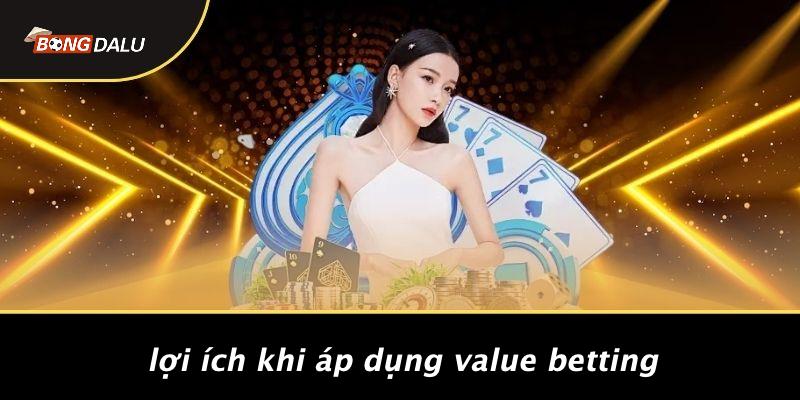 Lợi Ích Khi Áp Dụng Value Betting