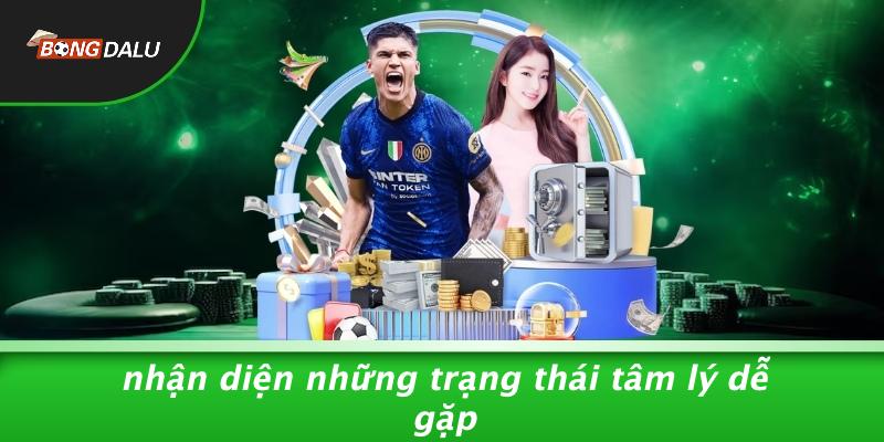 Nhận Diện Những Trạng Thái Tâm Lý Dễ Gặp