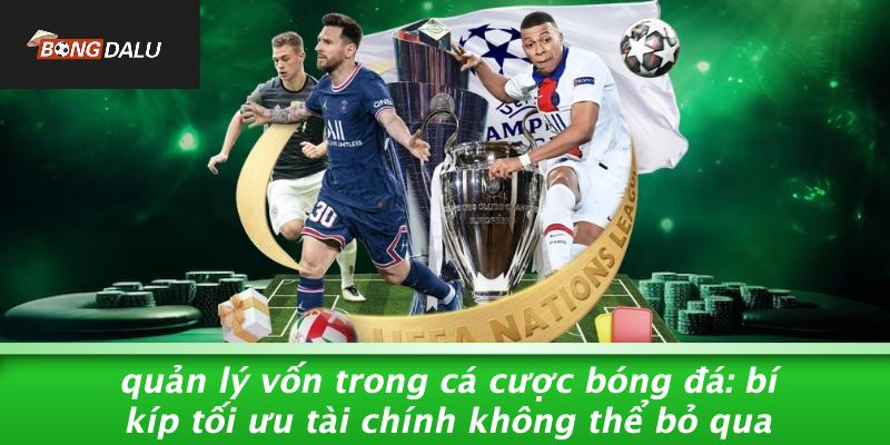 Quản Lý Vốn Trong Cá Cược Bóng Đá