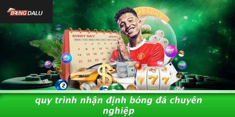 Quy Trình Nhận Định Bóng Đá Chuyên Nghiệp